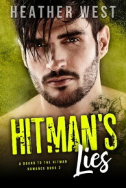 Hitman's Lies A Bound to the Hitman Romance, #2【電子書籍】[ Heather West ]