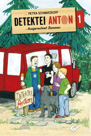 Detektei Anton: Ausgerechnet Bananen Band 1【電子書籍】[ Petra Schwarzkopf ]