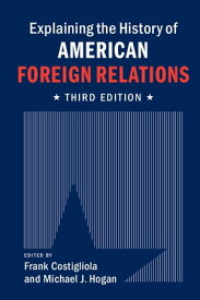 Explaining the History of American Foreign Relations【電子書籍】