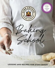The King Arthur Baking School: Lessons and Recipes for Every Baker【電子書籍】[ King Arthur Baking Company ]
