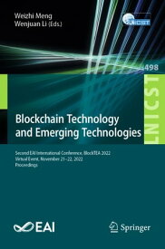Blockchain Technology and Emerging Technologies Second EAI International Conference, BlockTEA 2022, Virtual Event, November 21-22, 2022, Proceedings【電子書籍】