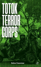 Totok Terror Corps【電子書籍】[ Eelco Couvreur ]