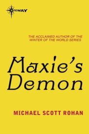 Maxie's Demon【電子書籍】[ Michael Scott Rohan ]