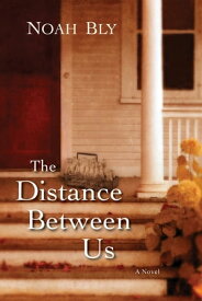 The Distance Between Us【電子書籍】[ Noah Bly ]