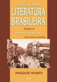 Historia da Literatura Brasileira Realismo e simbolismo【電子書籍】[ Massaud Mois?s ]