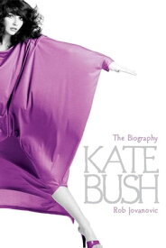 Kate Bush The biography【電子書籍】[ Rob Jovanovic ]