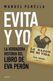 Evita y yo La verdadera historia del libro de Eva Per?n【電子書籍】[ Manuel Penella Heller ]