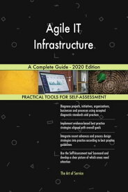 Agile IT Infrastructure A Complete Guide - 2020 Edition【電子書籍】[ Gerardus Blokdyk ]