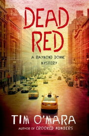 Dead Red A Raymond Donne Mystery【電子書籍】[ Tim O'Mara ]