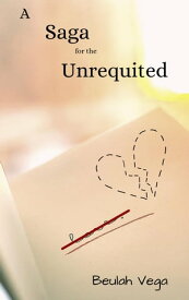 A Saga for the Unrequited【電子書籍】[ Beulah Vega ]