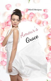 Amour's Grace【電子書籍】[ Mirell Mesipuu ]