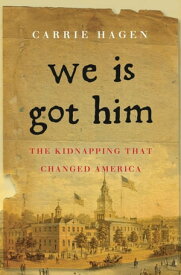 We Is Got Him The Kidnapping that Changed America【電子書籍】[ Carrie Hagen ]