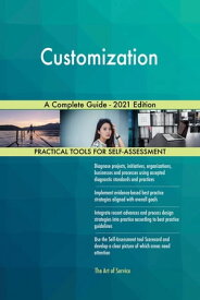 Customization A Complete Guide - 2021 Edition【電子書籍】[ Gerardus Blokdyk ]