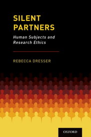 Silent Partners Human Subjects and Research Ethics【電子書籍】[ Rebecca Dresser ]