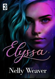 Elyssa T3【電子書籍】[ Nelly Weaver ]