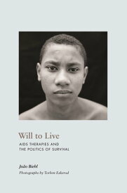 Will to Live AIDS Therapies and the Politics of Survival【電子書籍】[ Jo?o Biehl ]