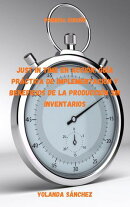 Just In Time en Acción: Guía Práctica de Implementación y Beneficios de la Producción Sin Inventarios