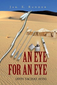 An Eye for an Eye (Ayin Tachat Ayin)【電子書籍】[ Jak. E. Rander ]