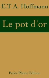 Le pot d'or【電子書籍】[ E.T.A. Hoffmann ]