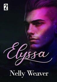 Elyssa T2【電子書籍】[ Nelly Weaver ]