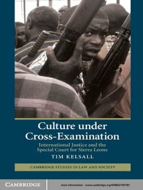 Culture under Cross-Examination International Justice and the Special Court for Sierra Leone【電子書籍】[ Tim Kelsall ]