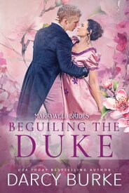 Beguiling the Duke【電子書籍】[ Darcy Burke ]