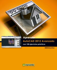 Aprender Autocad 2012 Avanzado con 100 ejercicios pr?cticos【電子書籍】[ MEDIAactive ]