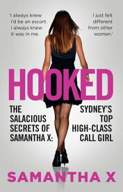 Hooked The Secrets of a High Class Call Girl【電子書籍】[ Samantha X ]
