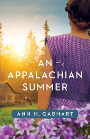 An Appalachian Summer【電子書籍】[ Ann H. Gabhart ]