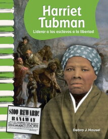 Harriet Tubman Liderar a los esclavos a la libertad【電子書籍】[ Debra J. Housel ]