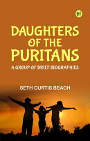 Daughters of the Puritans: A Group of Brief Biographies