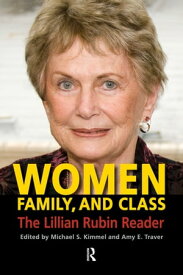 Women, Family, and Class The Lillian Rubin Reader【電子書籍】[ Michael S. Kimmel ]