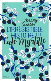 L'Irr?sistible Histoire du Caf? Myrtille【電子書籍】[ Mary Simses ]