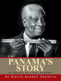 Panama's Story My History as a Jazz Drummer【電子書籍】[ David Albert Francis ]