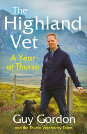 The Highland Vet A Year at Thurso【電子書籍】[ Guy Gordon ]