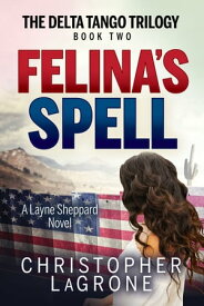 Felina’s Spell A Layne Sheppard Novel - Book Two【電子書籍】[ Christopher LaGrone ]