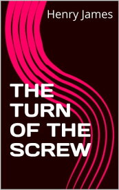 THE TURN OF THE Screw【電子書籍】[ Henry James ]