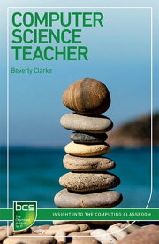 Computer Science Teacher Insight into the computing classroom【電子書籍】[ Beverly Clarke ]