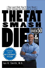 The Fat Smash Diet The Last Diet You'll Ever Need【電子書籍】[ Ian K. Smith, M.D. ]