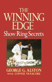 The Winning Edge Show Ring Secrets【電子書籍】[ George Alston ]