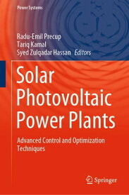 Solar Photovoltaic Power Plants Advanced Control and Optimization Techniques【電子書籍】