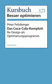Das Coca-Cola-Komplott Re-Design als Optimierungsprogramm【電子書籍】[ Peter Felixberger ]