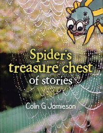 Spider’S Treasure Chest of Stories【電子書籍】[ Colin G. Jamieson ]