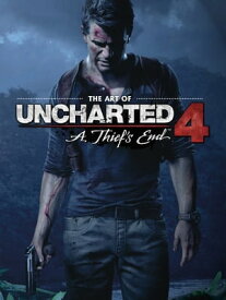 The Art of Uncharted 4: A Thief's End【電子書籍】[ Various ]