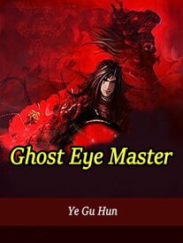 Ghost Eye Master Volume 2【電子書籍】[ Ye GuHun ]