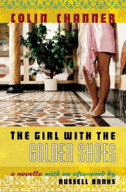 The Girl with the Golden Shoes A Novella【電子書籍】[ Colin Channer ]