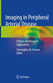 Imaging in Peripheral Arterial Disease Clinical and Research Applications【電子書籍】