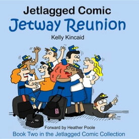 Jetway Reunion Book Two in the Jetlagged Comic Collection【電子書籍】[ Kelly Kincaid ]