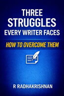 The Struggles Every Writer Faces: How to Overcome Them