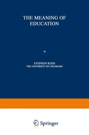 The Meaning of Education【電子書籍】[ Stephen David Ross ]